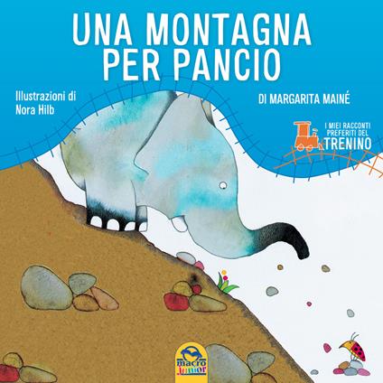 Una montagna per Pancio. Ediz. illustrata - Margherita Mainé,Nora Hilb - copertina