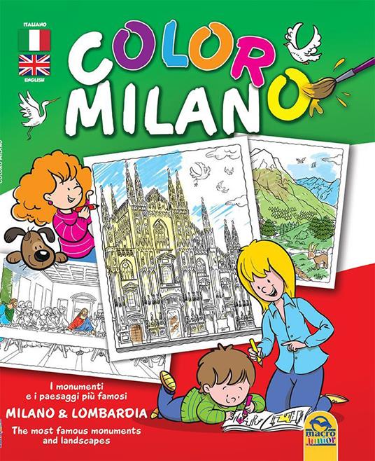 Coloro Milano. I monumenti e i paesaggi piu famosi Milano & Lombardia. Ediz. bilingue - 2