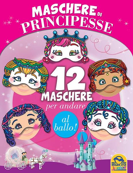 Maschere di principesse. 12 maschere per andare al ballo! - copertina