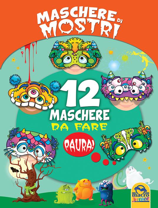 Maschere di mostri. 12 maschere da fare paura! - copertina