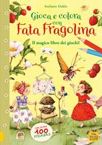 Gioca e colora con Fata Fragolina. Il magico libro dei giochi! Con adesivi. Ediz. a colori