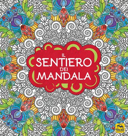 Il sentiero dei mandala. I quaderni dell'Art Therapy. Disegni da colorare. Ediz. illustrata - copertina