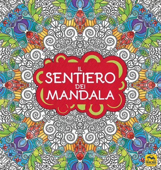 Il sentiero dei mandala. I quaderni dell'Art Therapy. Disegni da colorare. Ediz. illustrata - copertina