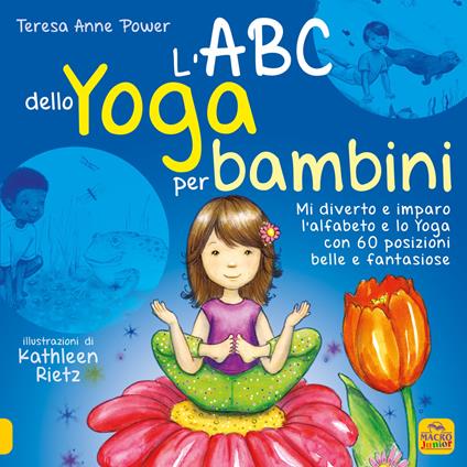 L'ABC dello yoga per bambini. Mi diverto e imparo l'alfabeto e lo yoga con 60 posizioni belle e fantasiose - Teresa Anne Power - copertina