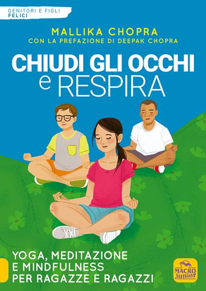 Chiudi gli occhi e respira. Yoga, meditazione e Mindfulness per ragazze e ragazzi - Mallika Chopra - copertina