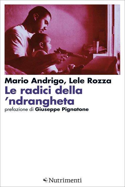 Le radici della 'ndrangheta - Mario Andrigo,Lele Rozza - ebook
