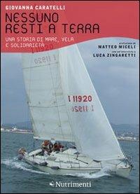 Nessuno resti a terra. Una storia di mare, vela e solidarietà - Giovanna Caratelli - copertina
