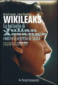 Wikileaks. La battaglia di Julian Assange contro il segreto di stato - David Leigh,Luke Harding - copertina
