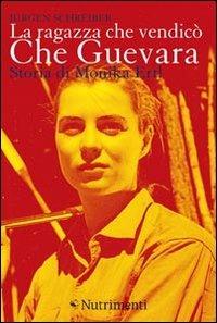 La ragazza che vendicò Che Guevara. Storia di Monika Ertl - Jürgen Schreiber - copertina