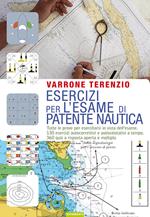 Esercizi per l'esame di patente nautica. Tutte le prove per esercitarsi in vista dell'esame. 130 esercizi autocorrettivi e autovalutativi a tempo. 360 quiz...