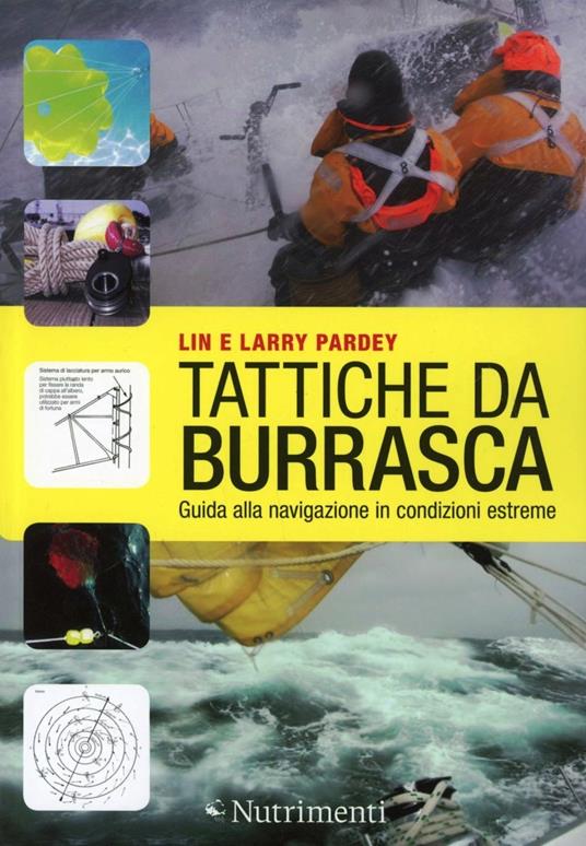 Tattiche da burrasca. Guida alla navigazione in condizioni estreme - Larry Pardey,Lin Pardey - copertina