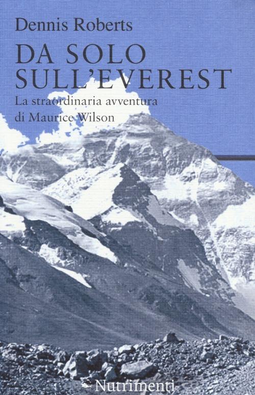 Da solo sull'Everest. La straordinaria avventura di Maurice Wilson - Dennis Roberts - copertina