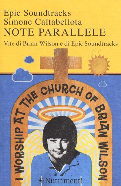 Note parallele. Vite di Brian Wilson e di Epic Soundtracks - Epic Soundtracks,Simone Caltabellota - copertina