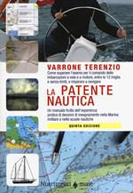 La patente nautica. Come superare l'esame per il comando delle imbarcazioni a vela e a motore, entro e oltre le 12 miglia, e imparare a navigare