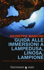 Guida alle immersioni a Lampedusa, Linosa, Lampione. Il turismo subacqueo nell'arcipelago delle Pelagie