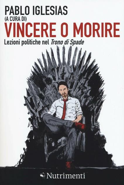 Vincere o morire. Lezioni politiche nel «Trono di spade» - copertina
