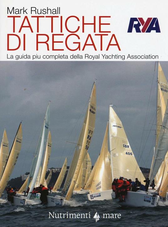 Tattiche di regata. La guida più chiara, completa e pratica alla regata della Royal Yachting Association - Mark Rushall - copertina