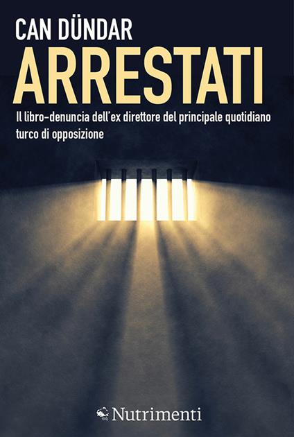 Arrestati. Il libro-denuncia dell'ex direttore del principale quotidiano turco - Can Dündar,Giulia Ansaldo - ebook