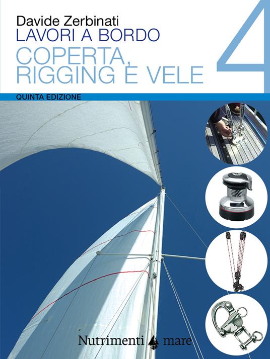 Lavori a bordo. Vol. 4: Coperta, rigging e vele. - Davide Zerbinati - copertina