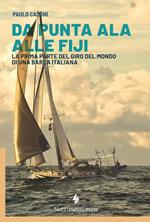 Da Punta Ala alle Fiji. La prima parte del giro del mondo di una barca italiana