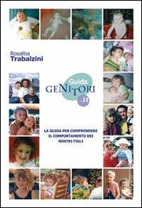 Guidagenitori.it. La guida per comprendere il comportamento dei nostri figli - Rosalba Trabalzini - copertina