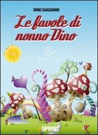 Le favole di nonno Dino. Vol. 1 - Dino Daggiano - copertina