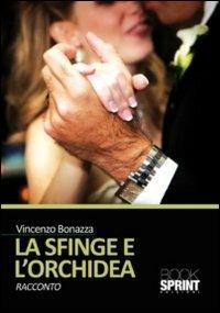 La sfinge e l'orchidea - Vincenzo Bonazza - copertina