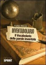 Inventabolario. Il vocabolario delle parole inventate