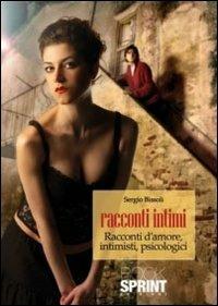 Racconti intimi. Racconti d'amore, intimisti, psicologici - Sergio Bissoli - copertina