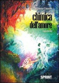 Chimica dell'amore - Maddalena Tassan - copertina