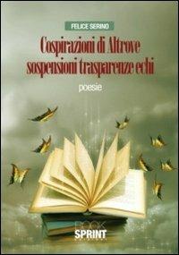 Cospirazioni di altrove sospensioni trasparenze echi - Felice Serino - copertina