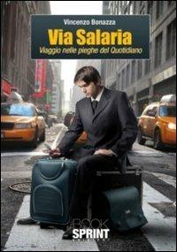 Via Salaria. Viaggio nelle pieghe del quotidiano - Vincenzo Bonazza - copertina