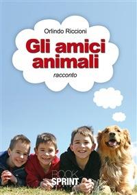 Gli amici animali - Orlindo Riccioni - ebook