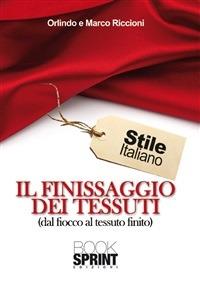 Il finissaggio dei tessuti (dal fiocco al tessuto finito) - Marco Riccioni,Orlindo Riccioni - ebook