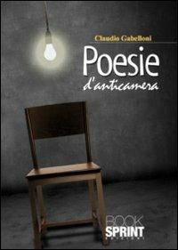 Poesie d'anticamera - Claudio Gabelloni - copertina