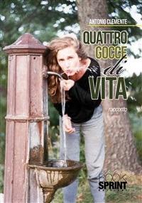 Quattro gocce di vita - Antonio Clemente - ebook