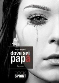 Dove sei papà - Angela Ricci - copertina