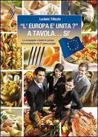 «L'Europa è unita?» a tavola... sì. La compagnia a tavola in Europa. Giromangiando nei 27 paesi europei - Luciano Tribuzio - copertina