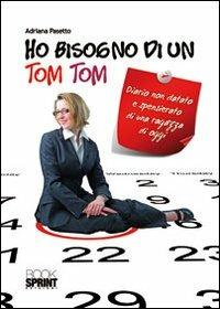 Ho bisogno di un Tom Tom - Adriana Pasetto - copertina