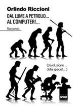 Dal lume a petrolio... al computer!... (L'evoluzione... della specie!...)