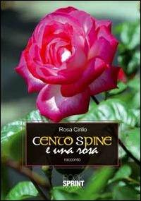 Cento spine e una rosa - Rosa Cirillo - copertina