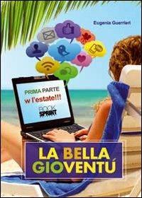 W l'estate!!! La bella gioventù. Vol. 1 - Eugenia Guerrieri - copertina