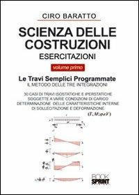 Scienza delle costruzioni. Esercitazioni. Vol. 1: Le travi semplici programmate - Ciro Baratto - copertina