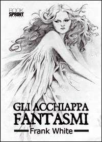 Gli acchiappafantasmi disoccupati - Frank White - copertina