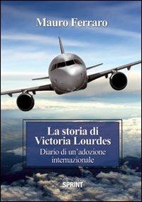 La storia di Victoria Lourdes. Diario di un'adozione internazionale - Mauro Ferraro - copertina