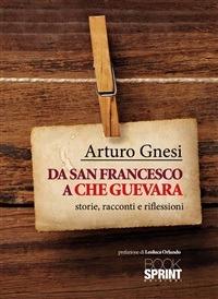 Da san Francesco a Che Guevara - Arturo Gnesi - ebook