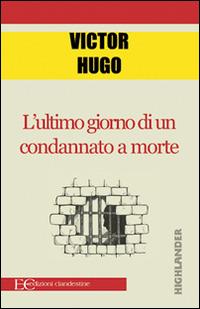 L' ultimo giorno di un condannato a morte - Victor Hugo,D. Fazzi,G. Montaine - ebook