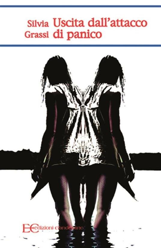 Uscita dall'attacco di panico - Silvia Grassi - ebook