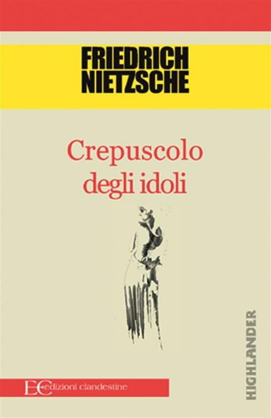 Crepuscolo degli idoli - Friedrich Nietzsche,Christian Kolbe - ebook