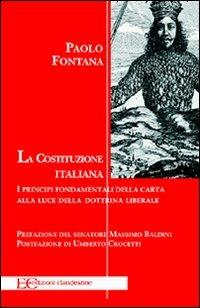 La Costituzione italiana. Principi fondamentali della carta alla luce della dottrina liberale - Paolo Fontana - copertina